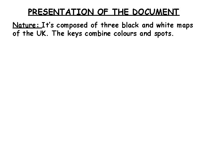 PRESENTATION OF THE DOCUMENT Nature: It’s composed of three black and white maps of