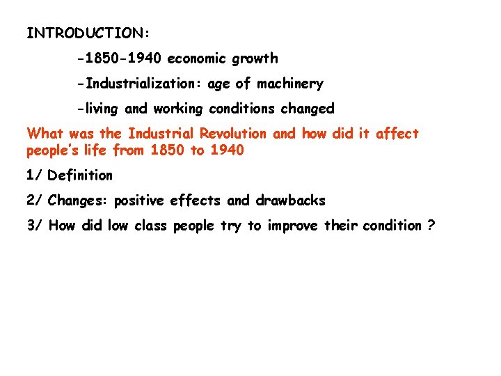 INTRODUCTION: -1850 -1940 economic growth -Industrialization: age of machinery -living and working conditions changed