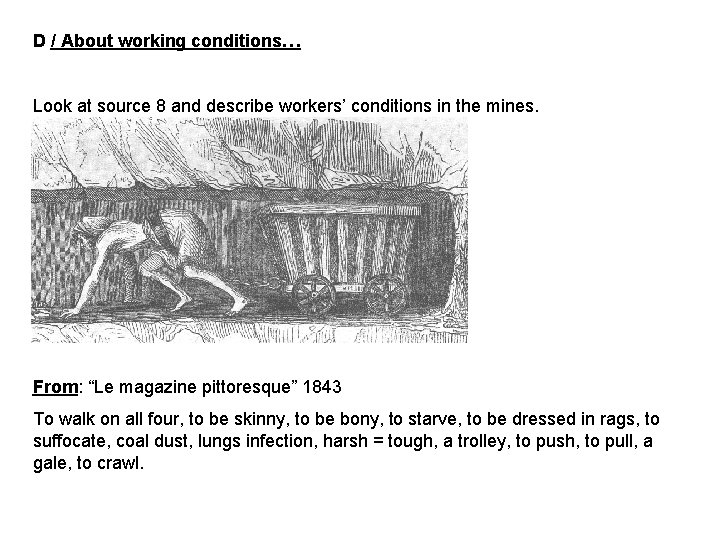 D / About working conditions… Look at source 8 and describe workers’ conditions in