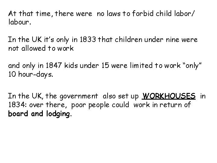 At that time, there were no laws to forbid child labor/ labour. In the