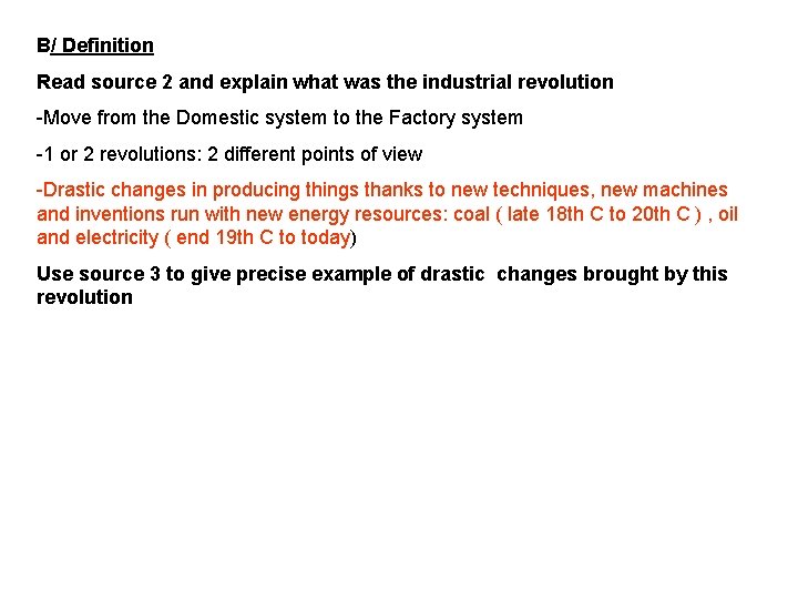 B/ Definition Read source 2 and explain what was the industrial revolution -Move from