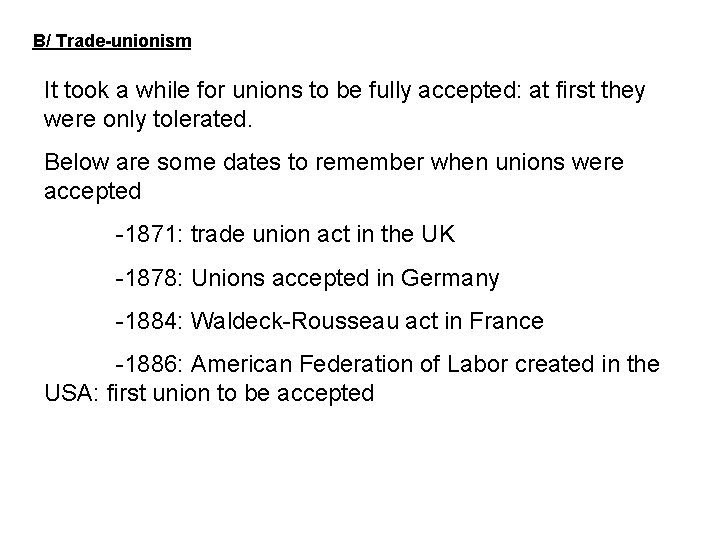 B/ Trade-unionism It took a while for unions to be fully accepted: at first