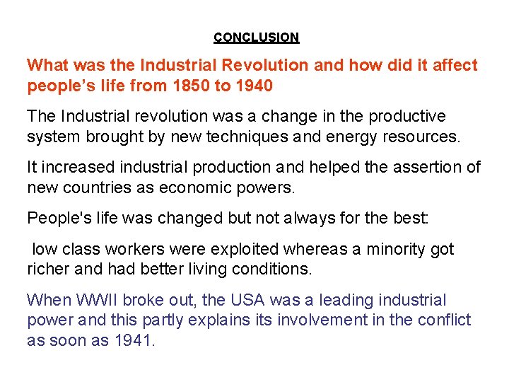 CONCLUSION What was the Industrial Revolution and how did it affect people’s life from