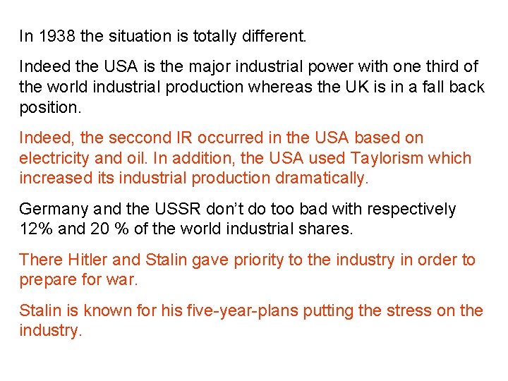 In 1938 the situation is totally different. Indeed the USA is the major industrial