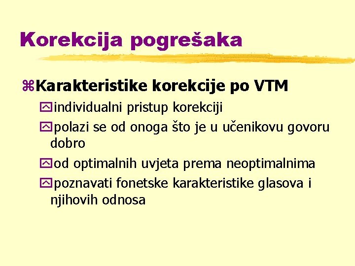 Korekcija pogrešaka z. Karakteristike korekcije po VTM yindividualni pristup korekciji ypolazi se od onoga Korekcija pogrešaka z. Karakteristike korekcije po VTM yindividualni pristup korekciji ypolazi se od onoga