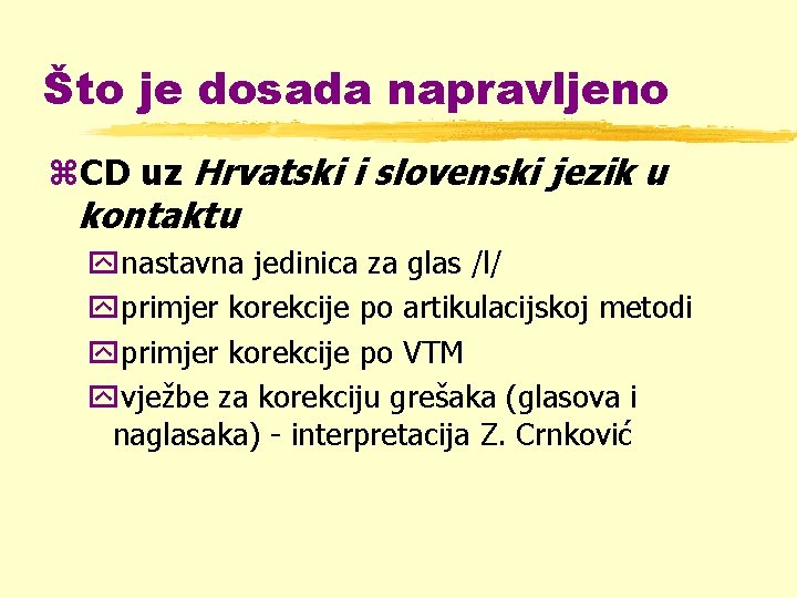 Što je dosada napravljeno z. CD uz Hrvatski i slovenski jezik u kontaktu ynastavna