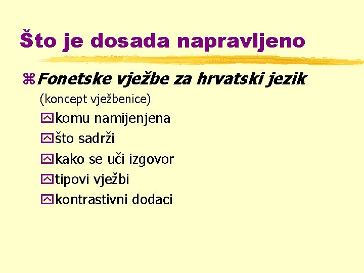 Što je dosada napravljeno z. Fonetske vježbe za hrvatski jezik (koncept vježbenice) ykomu namijenjena