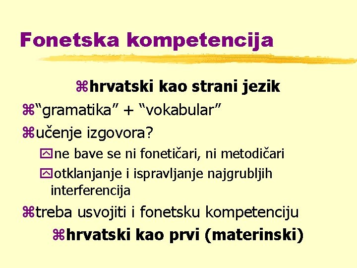 Fonetska kompetencija zhrvatski kao strani jezik z“gramatika” + “vokabular” zučenje izgovora? yne bave se