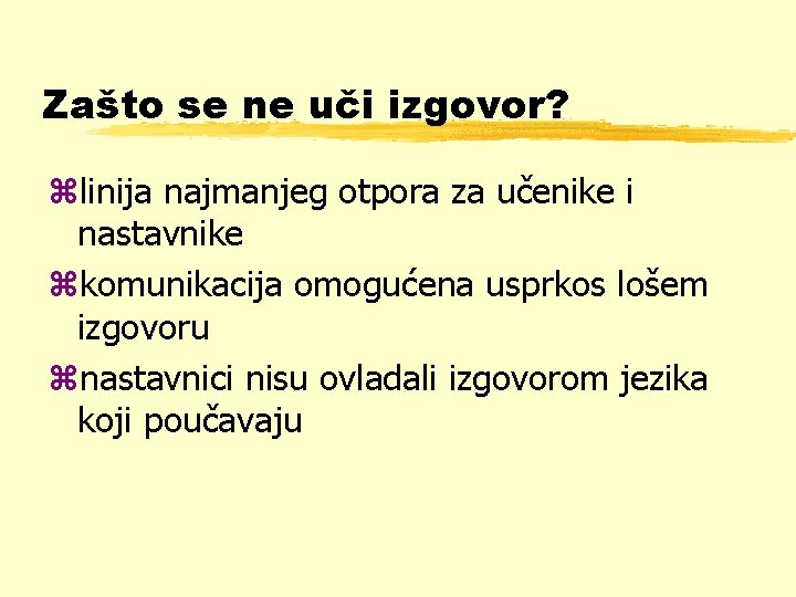 Zašto se ne uči izgovor? zlinija najmanjeg otpora za učenike i nastavnike zkomunikacija omogućena