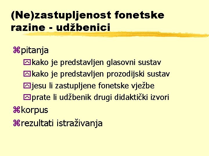 (Ne)zastupljenost fonetske razine - udžbenici zpitanja ykako je predstavljen glasovni sustav ykako je predstavljen