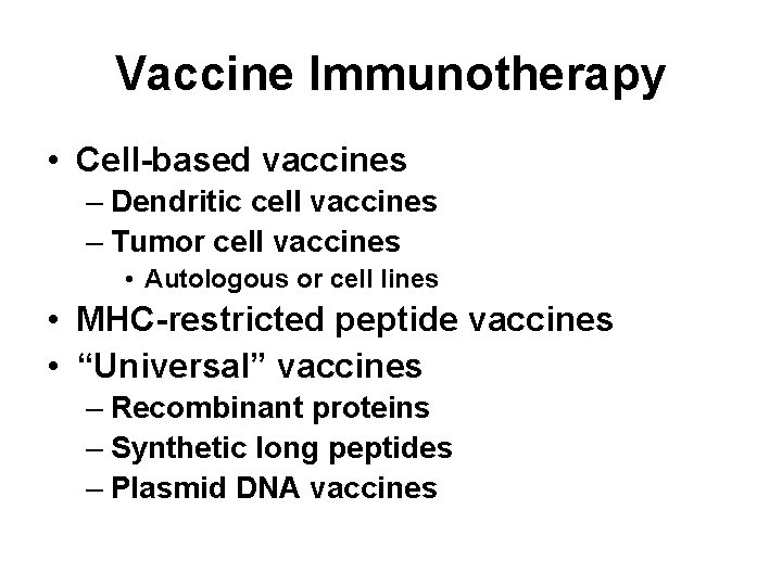 Vaccine Immunotherapy • Cell-based vaccines – Dendritic cell vaccines – Tumor cell vaccines •