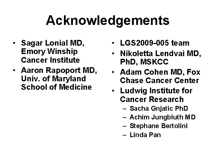 Acknowledgements • Sagar Lonial MD, Emory Winship Cancer Institute • Aaron Rapoport MD, Univ.