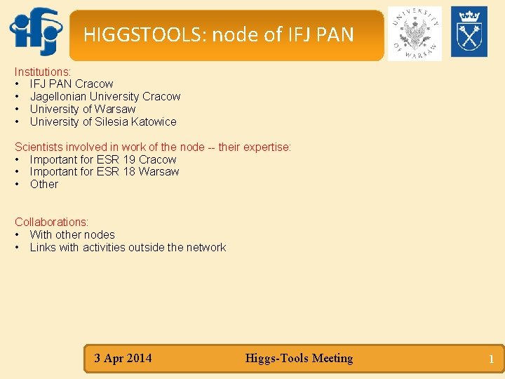 HIGGSTOOLS: node of IFJ PAN Institutions: • IFJ PAN Cracow • Jagellonian University Cracow