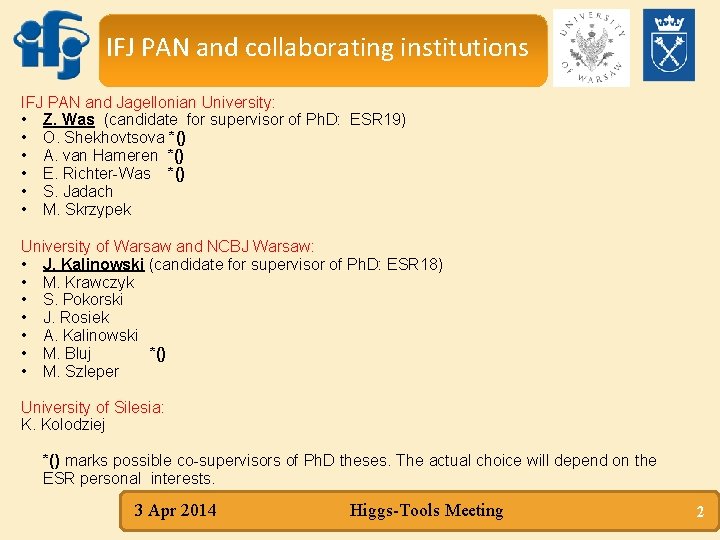 IFJ PAN and collaborating institutions IFJ PAN and Jagellonian University: • Z. Was (candidate IFJ PAN and collaborating institutions IFJ PAN and Jagellonian University: • Z. Was (candidate