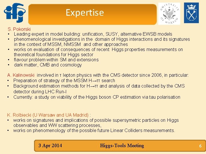 Expertise S. Pokorski • Leading expert in model building: unification, SUSY, alternative EWSB models