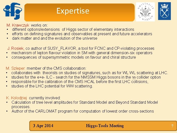 Expertise M. Krawczyk works on: • different options/extensions of Higgs sector of elementary interactions