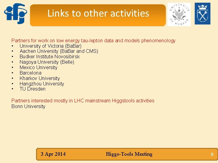 Links to other activities Partners for work on low energy tau-lepton data and models