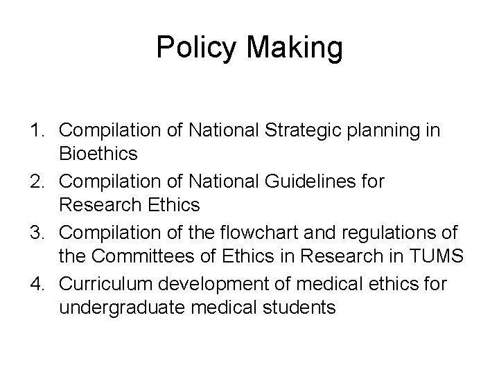 Policy Making 1. Compilation of National Strategic planning in Bioethics 2. Compilation of National