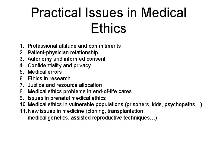 Practical Issues in Medical Ethics 1. Professional attitude and commitments 2. Patient-physician relationship 3.