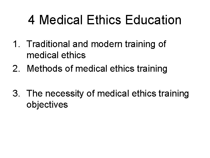 4 Medical Ethics Education 1. Traditional and modern training of medical ethics 2. Methods