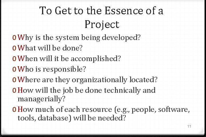 To Get to the Essence of a Project 0 Why is the system being
