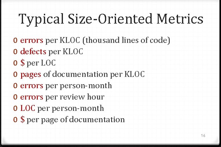 Typical Size-Oriented Metrics 0 0 0 0 errors per KLOC (thousand lines of code)