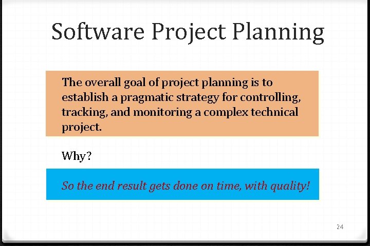 Software Project Planning The overall goal of project planning is to establish a pragmatic