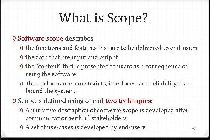What is Scope? 0 Software scope describes 0 the functions and features that are
