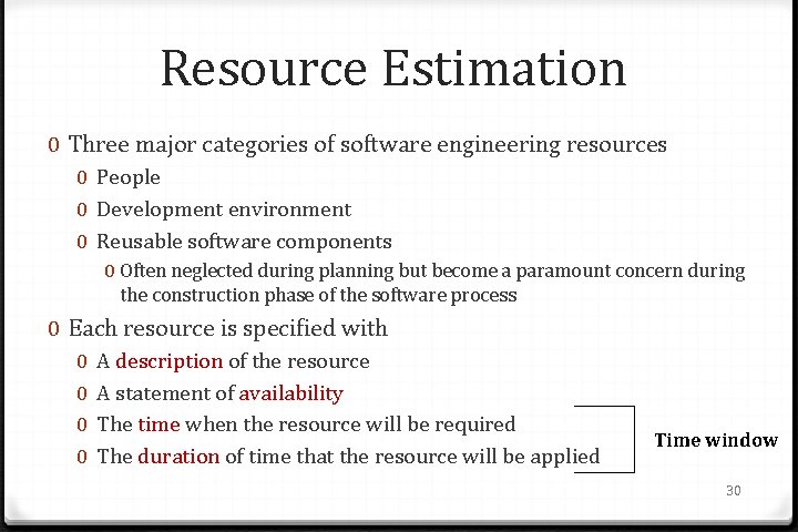 Resource Estimation 0 Three major categories of software engineering resources 0 People 0 Development