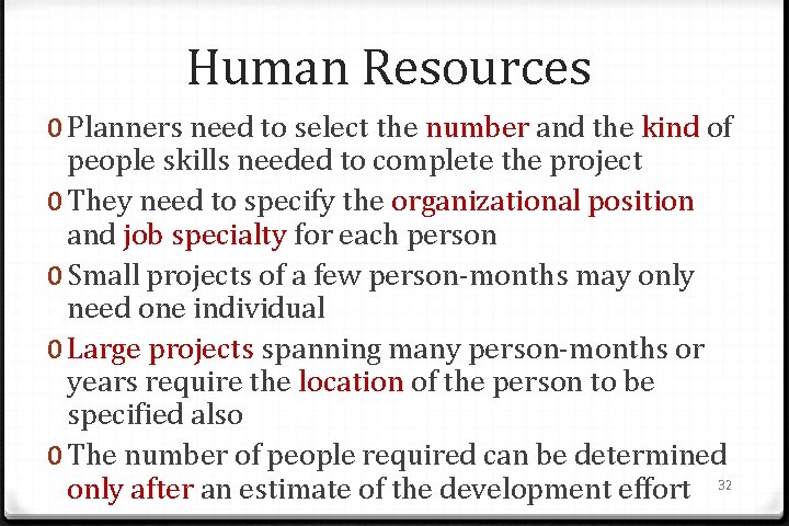 Human Resources 0 Planners need to select the number and the kind of people