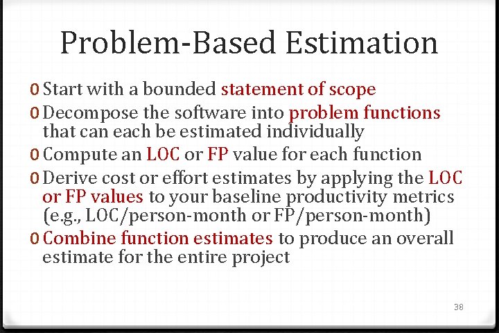 Problem-Based Estimation 0 Start with a bounded statement of scope 0 Decompose the software