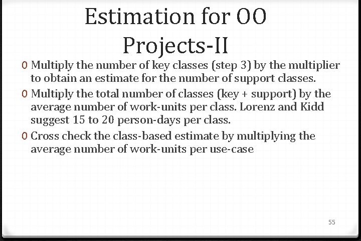 Estimation for OO Projects-II 0 Multiply the number of key classes (step 3) by