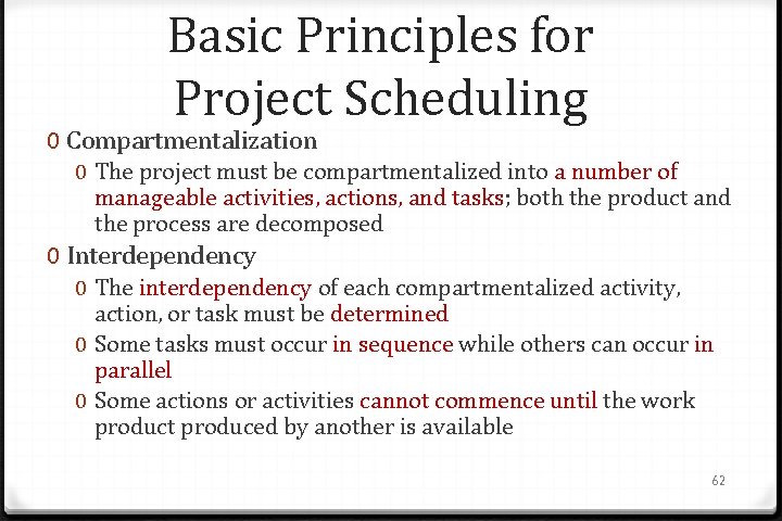 Basic Principles for Project Scheduling 0 Compartmentalization 0 The project must be compartmentalized into