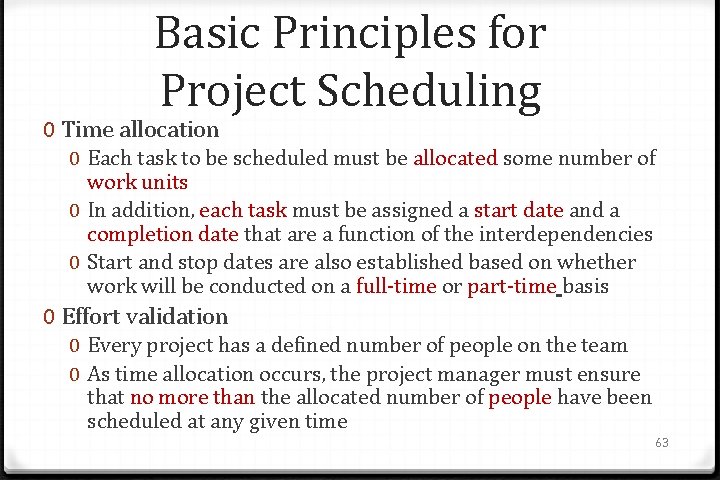 Basic Principles for Project Scheduling 0 Time allocation 0 Each task to be scheduled