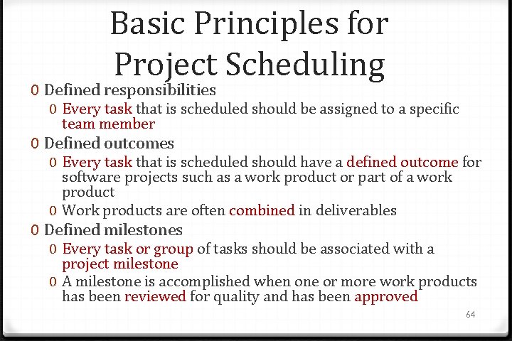 Basic Principles for Project Scheduling 0 Defined responsibilities 0 Every task that is scheduled