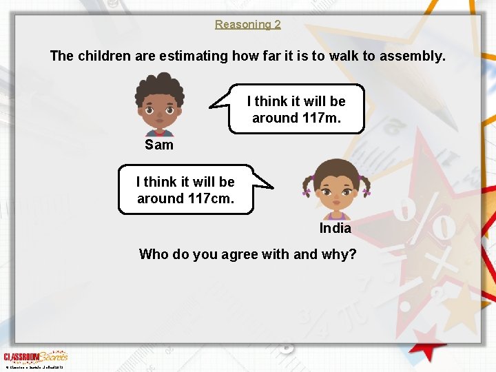 Reasoning 2 The children are estimating how far it is to walk to assembly.