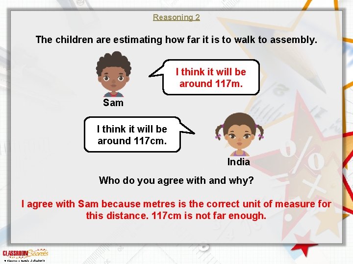 Reasoning 2 The children are estimating how far it is to walk to assembly.