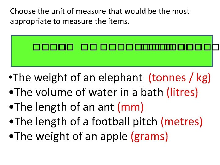 Choose the unit of measure that would be the most appropriate to measure the