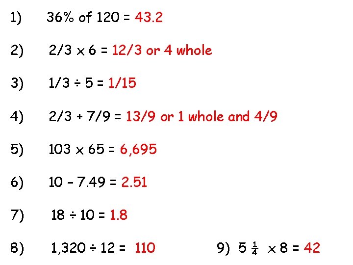 1) 36% of 120 = 43. 2 2) 2/3 x 6 = 12/3 or