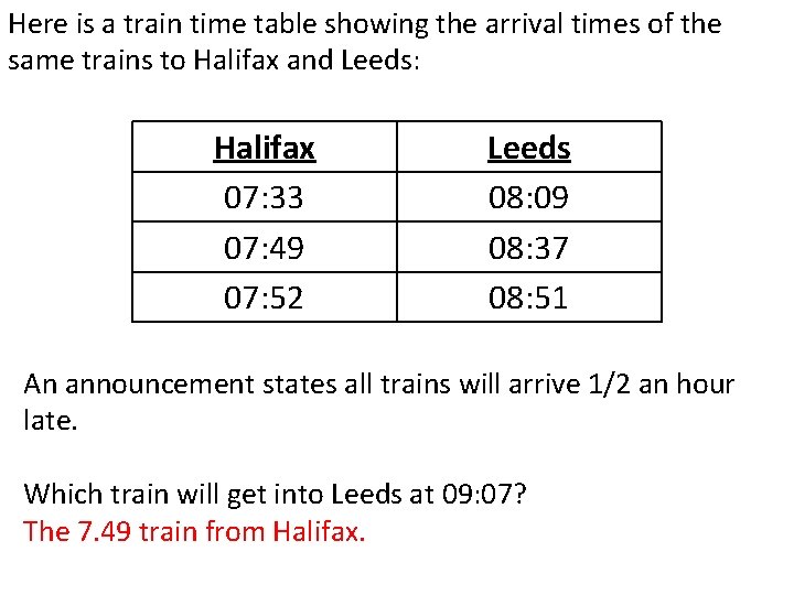 Here is a train time table showing the arrival times of the same trains