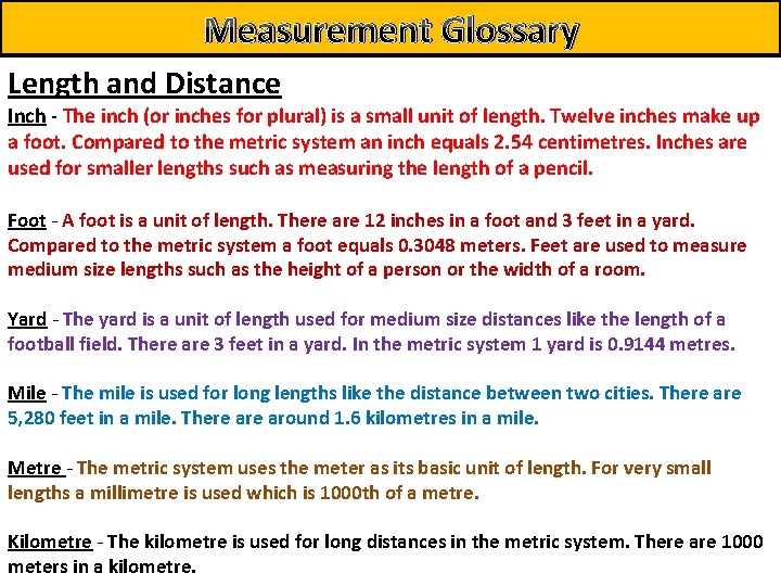 Measurement Glossary Length and Distance Inch - The inch (or inches for plural) is