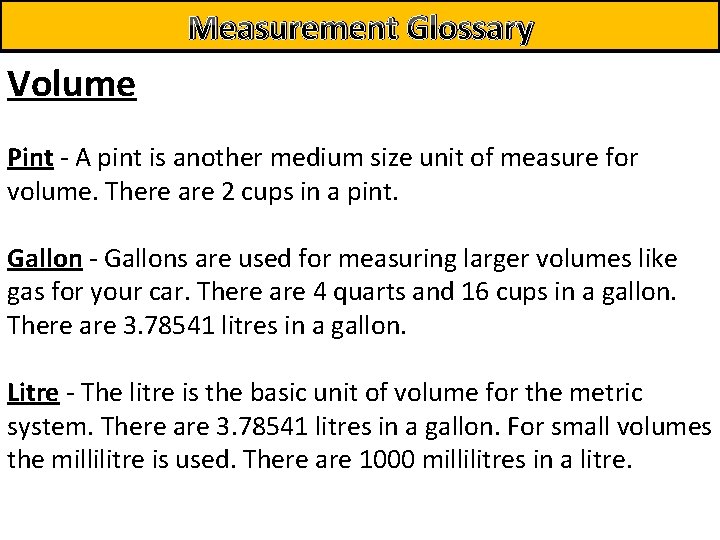 Measurement Glossary Volume Pint - A pint is another medium size unit of measure