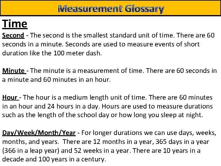 Measurement Glossary Time Second - The second is the smallest standard unit of time.