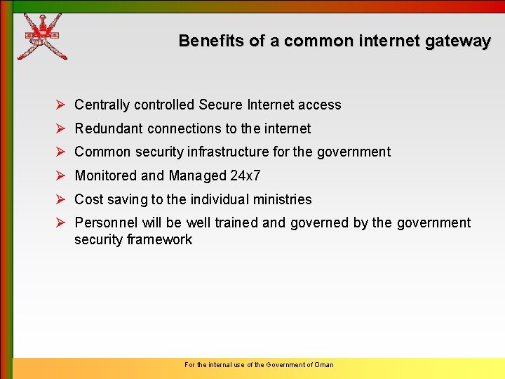 Benefits of a common internet gateway Ø Centrally controlled Secure Internet access Ø Redundant
