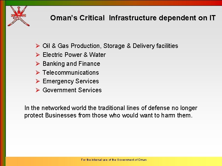 Oman’s Critical Infrastructure dependent on IT Ø Ø Ø Oil & Gas Production, Storage