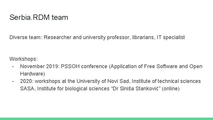 Serbia. RDM team Diverse team: Researcher and university professor, librarians, IT specialist Workshops: -