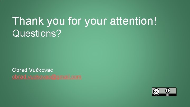 Thank you for your attention! Questions? Obrad Vučkovac obrad. vuckovac@gmail. com 