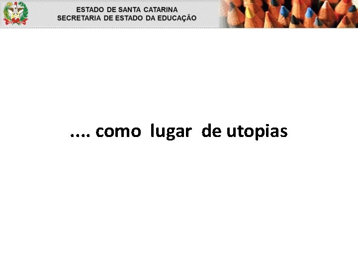 . . como lugar de utopias 