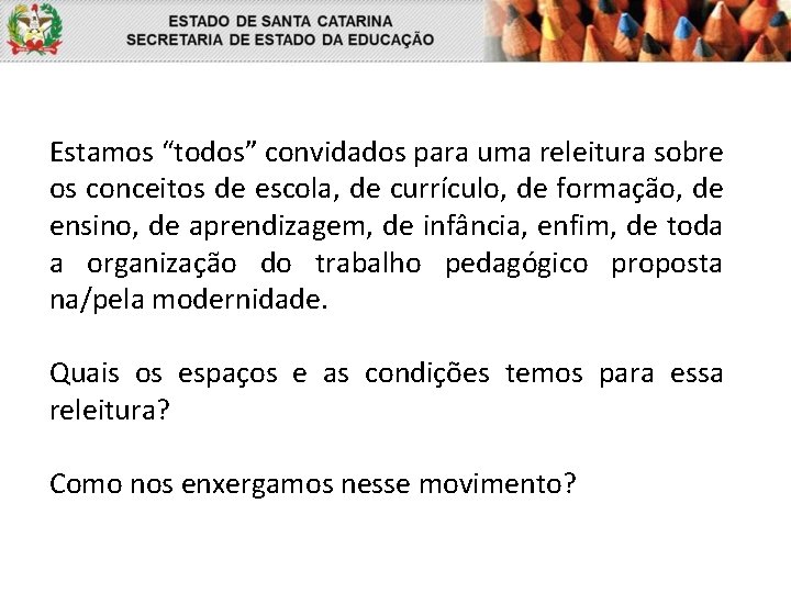 Estamos “todos” convidados para uma releitura sobre os conceitos de escola, de currículo, de