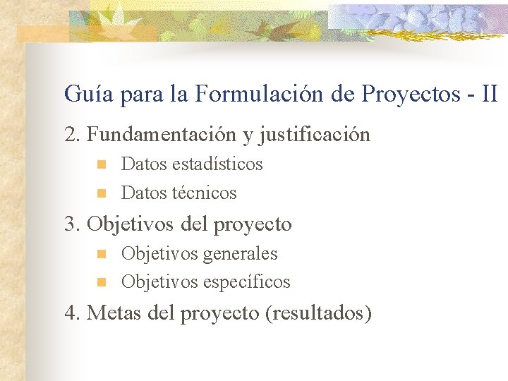 Guía para la Formulación de Proyectos - II 2. Fundamentación y justificación n n